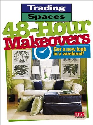 Trading Spaces 48-Hour Makeovers: Get a New Look in a Weekend (Paperback)
