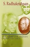 Adaptive Indian: Identity and Ethos [Paperback] [Jan 01, 2013] Radhakrishnan, Dr. S