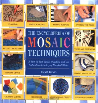 The Encyclopedia of Mosaic Techniques: A Step-by-step Visual Directory, with an inspirational Gallery of Finished Works (Hardcover)