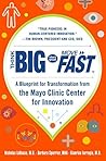 Book cover for Think Big, Start Small, Move Fast: Innovation Lessons from Mayo Clinic