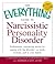 The Everything Guide to Narcissistic Personality Disorder by Cynthia Lechan Goodman
