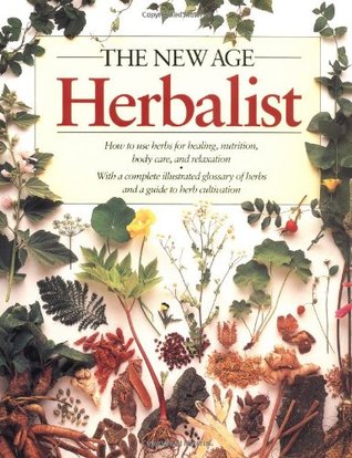 The New Age Herbalist: How to Use Herbs for Healing, Nutrition, Body Care, and Relaxation (Paperback)