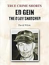 Ed Gein: The Body...