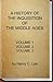 A History of the Inquisition of the Middle Ages (Complete - Volume 1, 2 and 3)