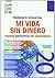 Mi vida sin dinero: Formas alternativas de conviviencia (Spanish Edition)