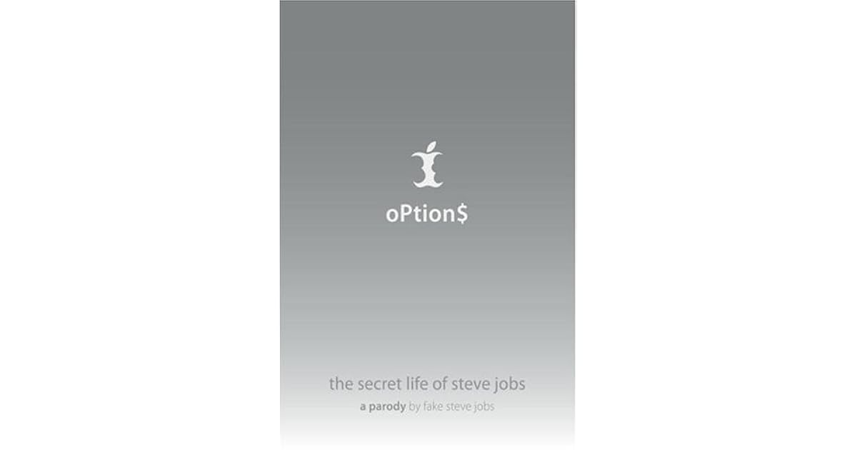 Options The Secret Life Of Steve Jobs By Fake Steve Jobs