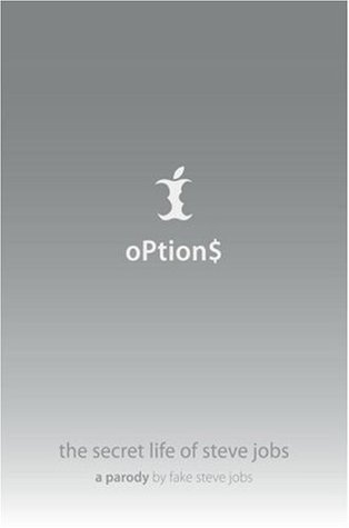 Options The Secret Life Of Steve Jobs By Fake Steve Jobs
