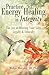 Practice Energy Healing in Integrity: The Joy of Offering Your Gifts Legally & Ethically