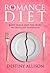 The Romance Diet by Destiny Allison