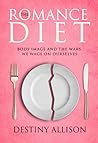 The Romance Diet: Body Image and the War We Wage on Ourselves