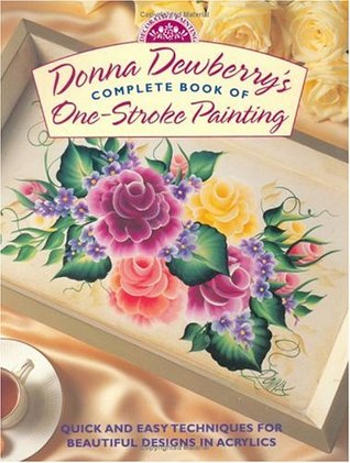 Donna Dewberry's Complete Book of One-Stroke Painting (Paperback)
