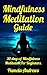 Mindfulness. Mindfulness Made Simple. 30 Days Of Mindfulness Daily Meditations & Mindfulness Exercises. (Mindfulness Handbook).: (mindfulness handbook, ... depression, mindfulness workbook Book 1)