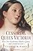 Censoring Queen Victoria: How Two Gentlemen Edited a Queen and Created an Icon