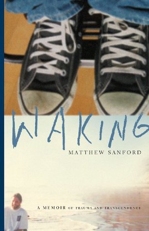 Waking: A Memoir of Trauma and Transcendence (Hardcover)