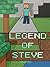 Legend of Steve (Legendary Minecraft Stories)