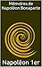 Mémoires de Napoléon Bonaparte (French Edition)