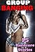 EROTICA: GROUP BANGING - 15 Hardcore Stories of Explicit Menage Pounding Action! Older Men, Younger Women - Big, Hard... Wet and Busty Girls Short Story Romance Collection Bundle - Taboo Penetrations
