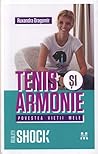 Tenis si armonie. Povestea vietii mele by Ruxandra Dragomir