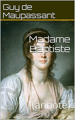 Madame Baptiste: (annoté) (French Edition)