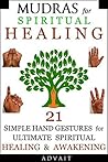 Mudras for Spiritual Healing by Advait