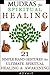 Mudras for Spiritual Healing: 21 Simple Hand Gestures for Ultimate Spiritual Healing & Awakening (Mudra Healing Book 5)