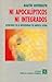 Ni Apocalipticos Ni Integrados: Aventuras de La Modernidad En America Latina