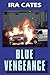 Blue Vengeance by Ira Cates