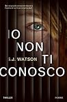 Io non ti conosco by S.J. Watson