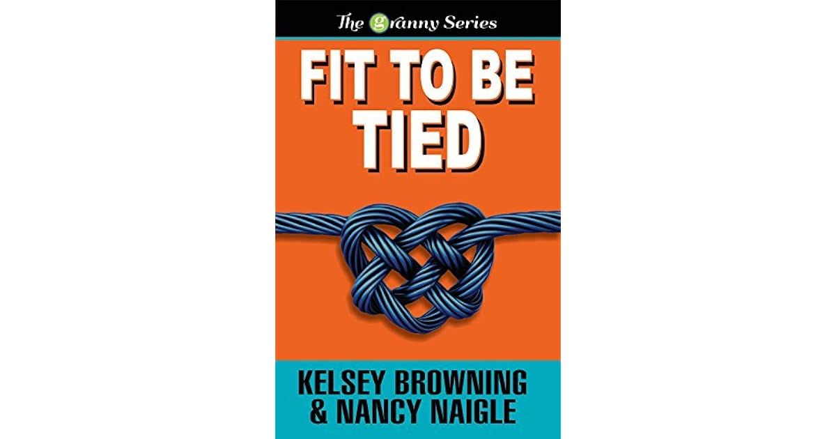 Fit To Be Tied (Granny 2) by Kelsey Browning