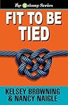 Fit To Be Tied by Kelsey Browning