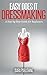 Easy Does it Dressmaking: A Step by Step Guide for Beginners
