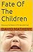 Fate Of The Children: Holocaust Confessions Of A Reluctant Nazi