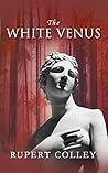 The White Venus (The Love and War Series) The White Venus (The Love and War Series)