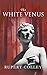 The White Venus (The Love and War Series)
