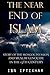 The Near End of Islam by Ibn Iftikhar