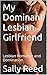 My Dominant Lesbian Girlfri...
