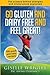 Go Gluten and Dairy Free and Feel Great!: 100 quick and easy recipes plus the science explained: causes of allergies and intolerances, diagnosis and treatment options. (Food Allergy and Intolerance)