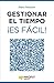 Gestionar el tiempo ¡Es fácil! (Spanish Edition)