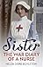Sister: The War Diary of a ...