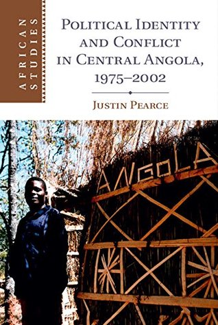 Political Identity and Conflict in Central Angola, 1975–2002 (African Studies Book 134)