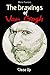 The Drawings of Van Gogh: C...