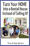 Turn Your Home Into a Rental House Instead of Selling It!