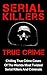 Serial Killers True Crime by Layla Hawkes Serial Killers True Crime by Layla Hawkes