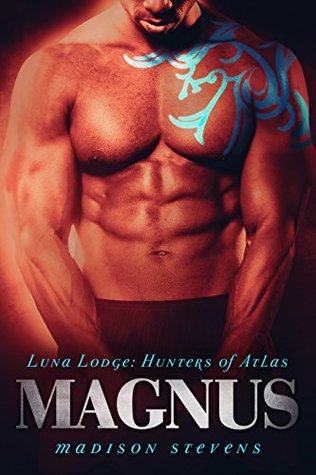 Magnus (Luna Lodge: Hunters of Atlas, #1)