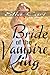 Bride of the Vampire King (Chronicles of the Uprising, #1)