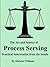The Art and Science of Process Serving: Practical Information from the Inside
