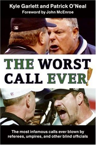 The Worst Call Ever!: The Most Infamous Calls Ever Blown by Referees, Umpires, and Other Blind Officials (Hardcover)