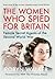 The Women Who Spied for Britain by Robyn Walker