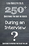 250+ Questions You May Be Asked During an Interview: Prepare Now to be Ready for Your Next Interview (Questions to Ask) Book cover for 250+ Questions You May Be Asked During an Interview: Prepare Now to be Ready for Your Next Interview (Questions to Ask)