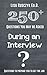 250+ Questions You May Be Asked During an Interview: Prepare Now to be Ready for Your Next Interview (Questions to Ask)
